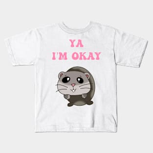 Ya I’m okay Kids T-Shirt